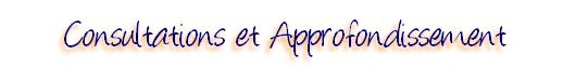 Consultations et Approfondissement